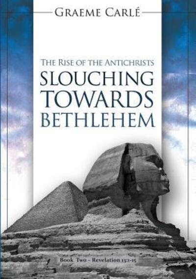 Cover for Graeme Carle · Slouching Towards Bethlehem The Rise of the Antichrists (Pocketbok) (2020)