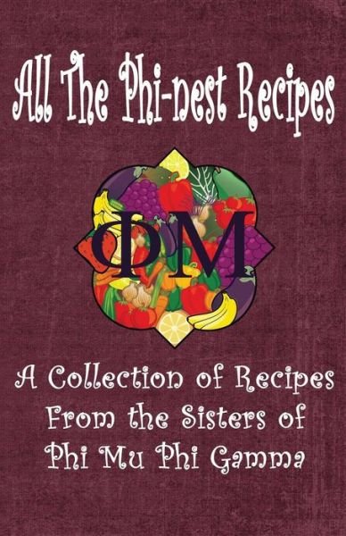 Cover for Ceci Giltenan · All the Phi-nest Recipes: a Collection of Recipes from the Sisters of Phi Mu Phi Gamma (Pocketbok) (2014)