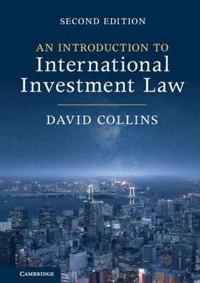 Cover for Collins, David (City, University of London) · An Introduction to International Investment Law (Gebundenes Buch) [2 Revised edition] (2023)