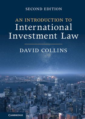 Cover for Collins, David (City, University of London) · An Introduction to International Investment Law (Hardcover bog) [2 Revised edition] (2023)