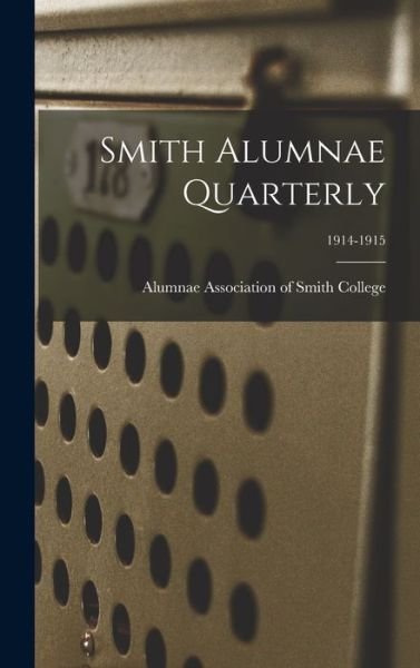Cover for Alumnae Association of Smith College · Smith Alumnae Quarterly; 1914-1915 (Hardcover bog) (2021)