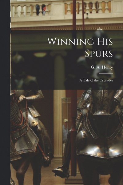 Cover for G. A. Henty · Winning His Spurs (Book) (2022)