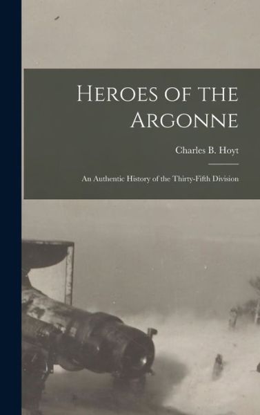 Cover for Charles B. Hoyt · Heroes of the Argonne (Book) (2022)