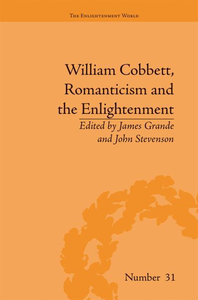 William Cobbett, Romanticism and the Enlightenment: Contexts and Legacy - The Enlightenment World - James Grande - Livres - Taylor & Francis Ltd - 9781032098685 - 30 juin 2021