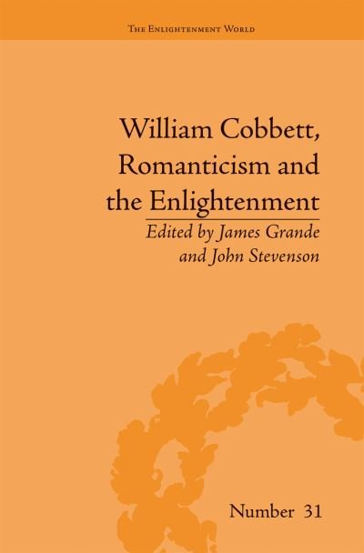 Cover for James Grande · William Cobbett, Romanticism and the Enlightenment: Contexts and Legacy - The Enlightenment World (Paperback Bog) (2021)