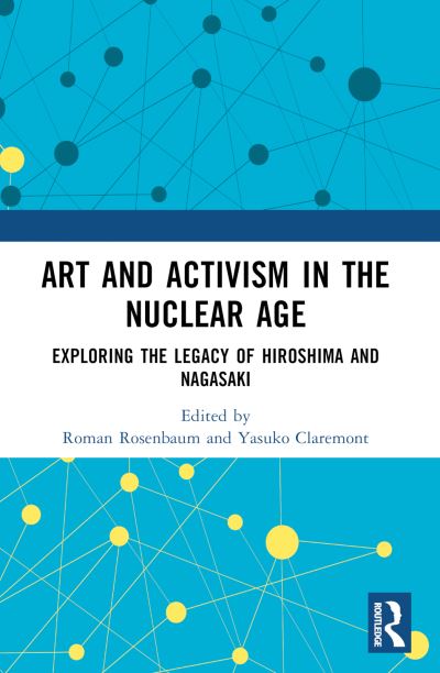 Art and Activism in the Nuclear Age: Exploring the Legacy of Hiroshima and Nagasaki (Paperback Book) (2024)