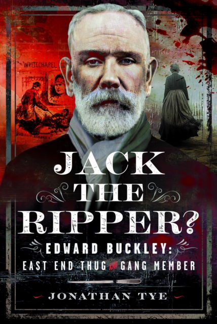 Cover for Jonathan Tye · Jack the Ripper?: Edward Buckley: East End Thug and Gang Member (Hardcover Book) (2025)