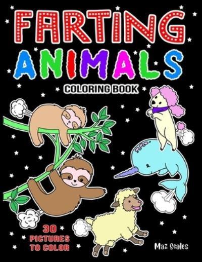 Farting Animals Coloring Book - Maz Scales - Boeken - Independently Published - 9781081272685 - 18 juli 2019