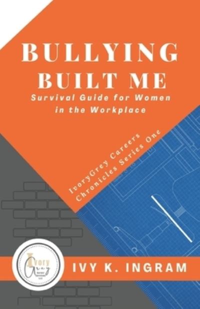 Cover for Ivy K Ingram Ed S · Bullying Built Me (Paperback Bog) (2019)