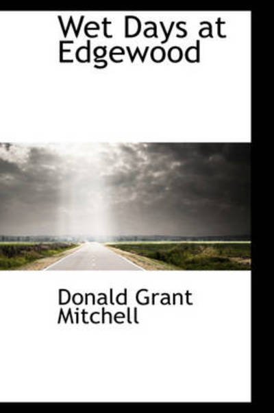 Cover for Donald Grant Mitchell · Wet Days at Edgewood (Gebundenes Buch) (2009)