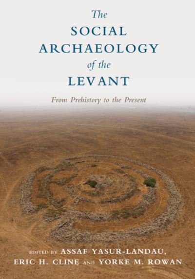 Cover for Assaf Yasur-Landau · The Social Archaeology of the Levant: From Prehistory to the Present (Innbunden bok) (2018)