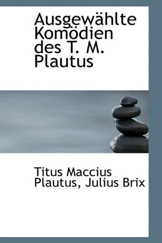 Cover for Titus Maccius Plautus · Ausgewählte Komödien Des T. M. Plautus (Pocketbok) [German edition] (2009)