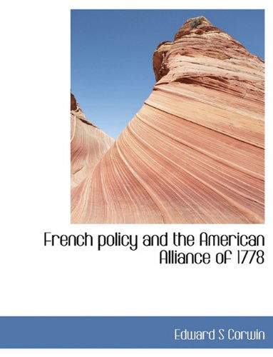 Cover for Edward S. Corwin · French Policy and the American Alliance of 1778 (Paperback Book) (2009)