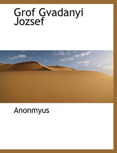 Cover for Anonmyus · Grof Gvadanyi Jozsef (Hardcover Book) [Hungarian edition] (2009)