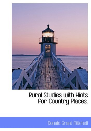 Cover for Donald Grant Mitchell · Rural Studies with Hints for Country Places. (Gebundenes Buch) (2009)