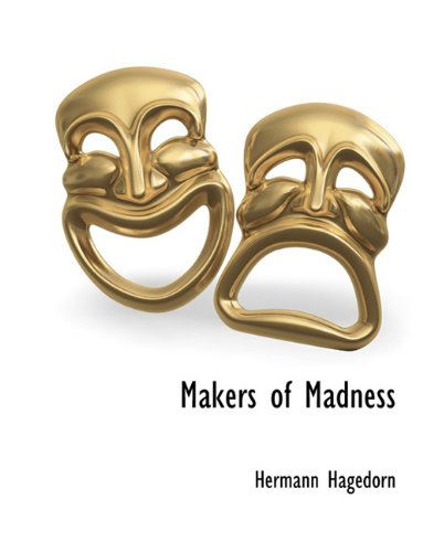 Cover for Hermann Hagedorn · Makers of Madness (Paperback Book) (2010)