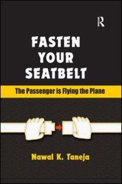 Cover for Nawal K. Taneja · Fasten Your Seatbelt: The Passenger is Flying the Plane (Paperback Bog) (2019)