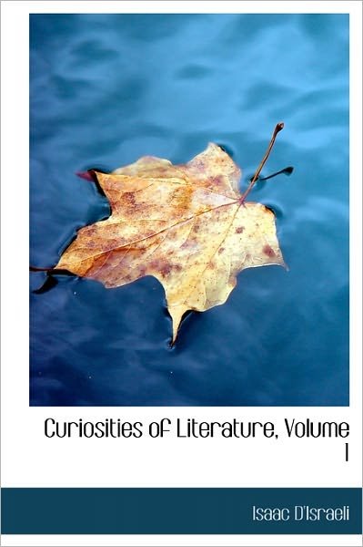 Cover for Isaac Disraeli · Curiosities of Literature, Volume 1 (Hardcover Book) (2011)
