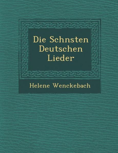 Cover for Helene Wenckebach · Die Sch Nsten Deutschen Lieder (Paperback Book) (2012)