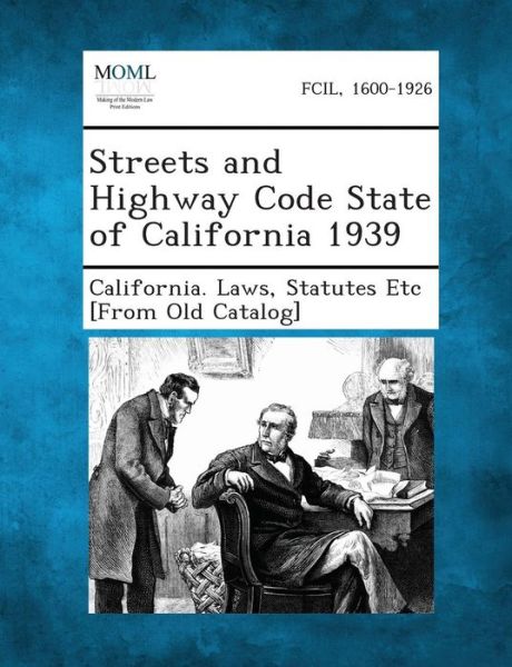 Cover for Statutes Etc [from Old California Laws · Streets and Highway Code State of California 1939 (Paperback Book) (2013)