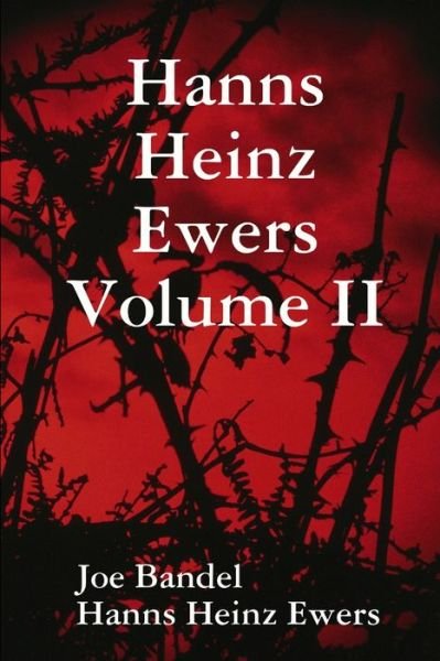 Hanns Heinz Ewers Volume II - Joe Bandel - Livros - Lulu.com - 9781304869685 - 3 de fevereiro de 2014