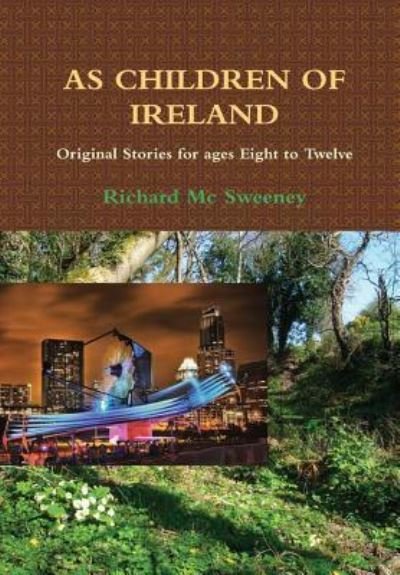 Cover for Richard Mc Sweeney · As Children of Ireland (Innbunden bok) (2016)