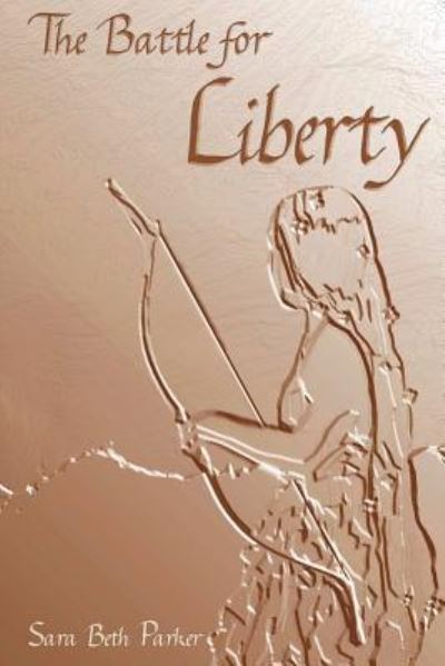 Cover for Sara Beth Parker · The Battle for Liberty (Paperback Book) (2017)