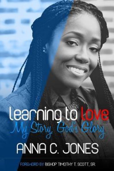 Cover for Anna C. Jones · Learning to Love ~my Story, God's Glory~ (Paperback Book) (2017)