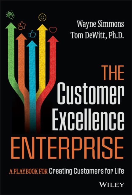 Cover for Wayne Simmons · The Customer Excellence Enterprise: A Playbook for Creating Customers for Life (Gebundenes Buch) (2024)