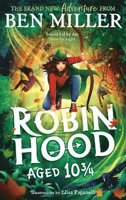 Robin Hood Aged 10 3/4: The brand new adventure from the author of smash hit The Day I Fell Into a Fairytale - Ben Miller - Books - Simon & Schuster Ltd - 9781398523685 - September 26, 2024