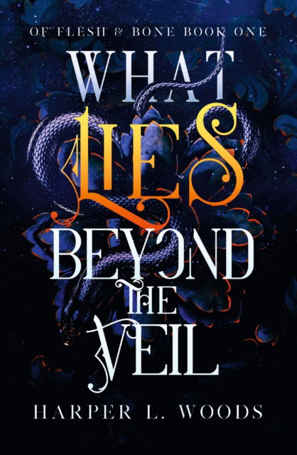 Cover for Harper L. Woods · What Lies Beyond the Veil: your next fantasy romance obsession! (Of Flesh and Bone) - Of Flesh &amp; Bone (Taschenbuch) (2022)