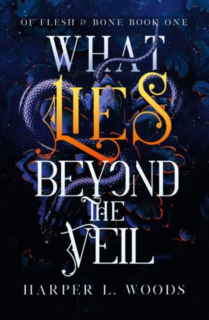 Cover for Harper L. Woods · What Lies Beyond the Veil: your next fantasy romance obsession! (Of Flesh and Bone) - Of Flesh &amp; Bone (Paperback Bog) (2022)