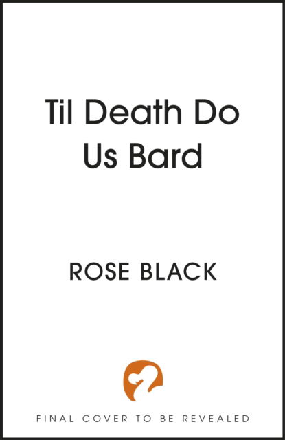 Cover for Rose Black · Til Death Do Us Bard: A heart-warming tale of marriage, magic, and monster-slaying (Inbunden Bok) (2024)