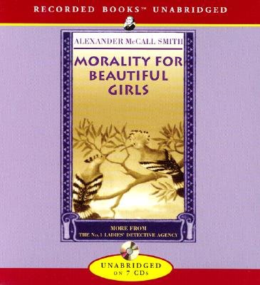 Cover for Alexander Mccall Smith · Morality for Beautiful Girls:  More from the No. 1 Ladies' Detective Agency (Audiobook (CD)) [Unabridged edition] (2003)