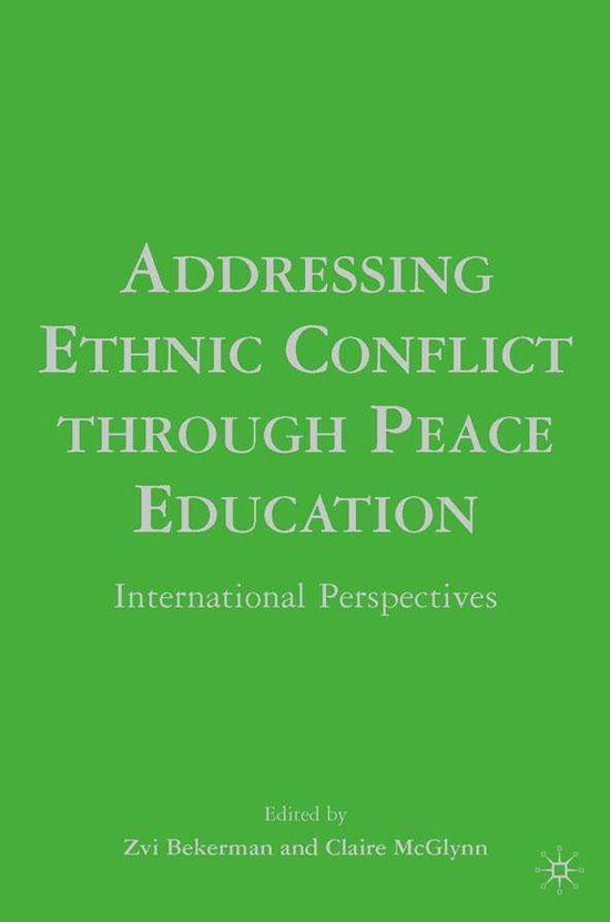 Cover for Zvi Bekerman · Addressing Ethnic Conflict through Peace Education: International Perspectives (Inbunden Bok) [2007 edition] (2007)