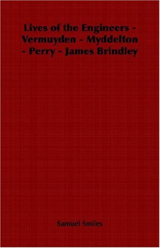 Cover for Samuel Jr. Smiles · Lives of the Engineers - Vermuyden - Myddelton - Perry - James Brindley (Paperback Book) (2006)