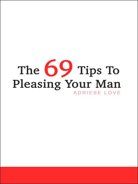 Cover for Adriese Love · The 69 Tips to Pleasing Your Man (Paperback Book) (2002)