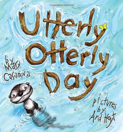 Cover for Mary Casanova · Utterly Otterly Day (Hardcover bog) (2008)