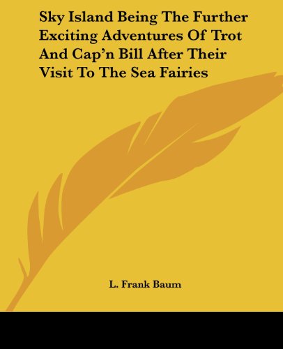 Cover for L. Frank Baum · Sky Island Being the Further Exciting Adventures of Trot and Cap'n Bill After Their Visit to the Sea Fairies (Paperback Bog) (2004)