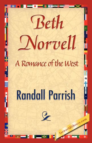 Beth Norvell - Randall Parrish - Livros - 1st World Library - Literary Society - 9781421845685 - 15 de julho de 2007
