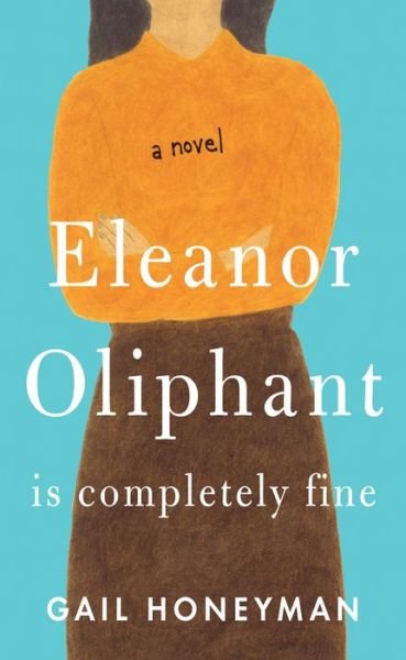 Cover for Gail Honeyman · Eleanor Oliphant is completely fine (Book) [Large print edition. edition] (2018)