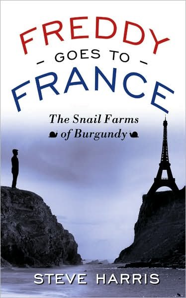 Cover for Steven Harris · Freddy Goes to France: the Snail Farms of Burgundy (Paperback Book) (2007)