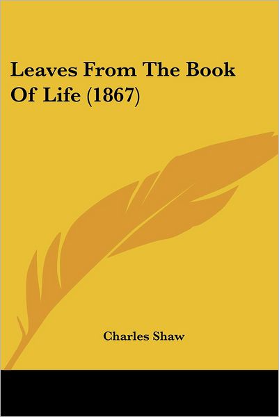 Cover for Charles D. Shaw · Leaves from the Book of Life (1867) (Paperback Book) (2008)