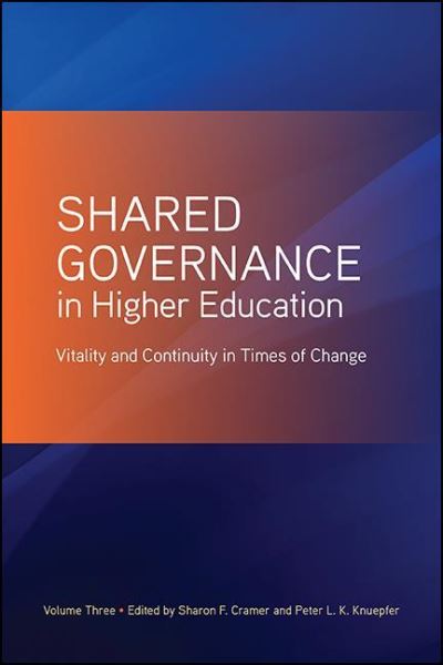 Shared Governance in Higher Education: Vitality and Continuity in Times of Change - Sharon F. Cramer - Livros - State University of New York Press - 9781438478685 - 2 de janeiro de 2021