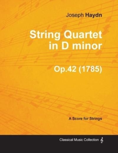 Cover for Joseph Haydn · String Quartet in D Minor Op.42 - A Score for Strings (1785) (Paperback Book) (2013)