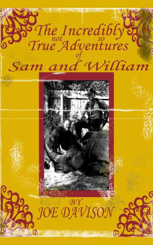 Cover for Joe Davison · The Incredibly Not So True Adventures of Sam and William (Paperback Book) (2009)