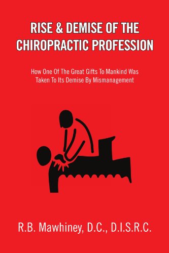 Cover for D.i.s.r.c R Mawhiney · Rise &amp; Demise of the Chiropractic Profession: How One of the Great Gifts to Mankind Was Taken to Its Demise by Mismanagement (Paperback Book) (2010)