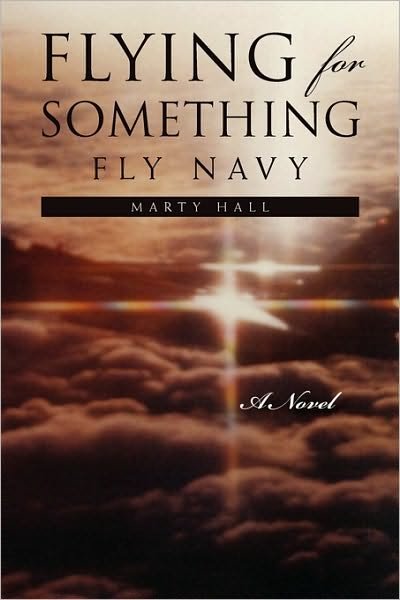 Cover for Marty Hall · Flying for Something: Fly Navy (Paperback Bog) (2010)
