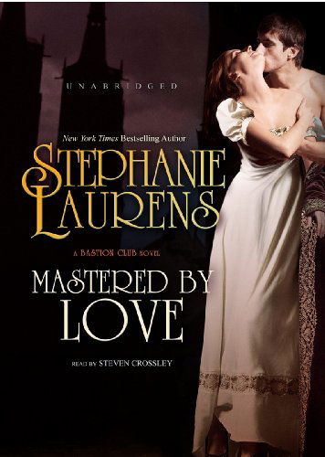 Cover for Stephanie Laurens · Mastered by Love (Bastion Club Novels, Book 8) (Library Edition) (Audiobook (CD)) [Library, Unabridged Library edition] (2012)