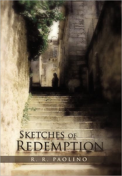 Cover for R R Paolino · Sketches of Redemption: a Compendium of Imperfect Muses (Pocketbok) (2011)